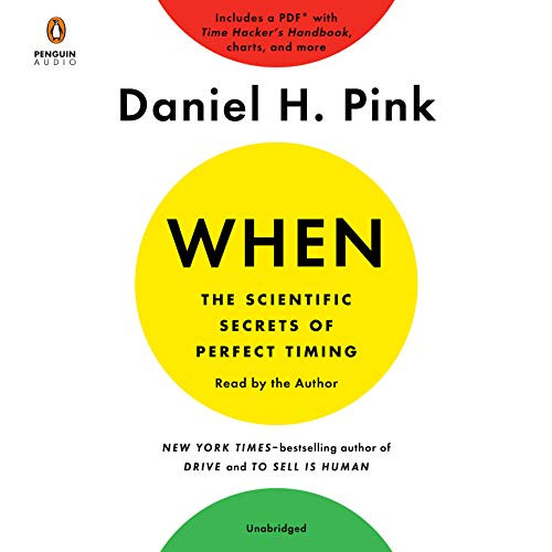 When: The Scientific Secrets of Perfect Timing - Daniel H. Pink - 2018 (Business) [Audiobook] (miok)