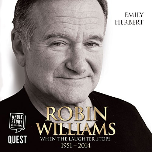 Robin Williams: When the Laughter Stops 1951-2014 - Emily Herbert - 2018 (Biography) [Audiobook] (miok)