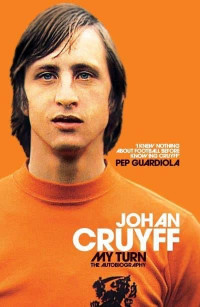 My turn the autobiography Cruyff JohanGroot Jaap de