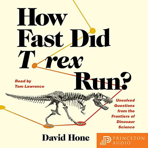 How Fast Did T. Rex Run? - David Hone - 2022 (Science) [Audiobook] (miok)